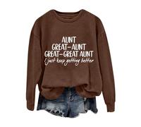 Sweatshirts For Women Great Aunt I Just Keep Getting Better Long Sleeve Crewneck Ladies Sweatshirt Winter Trendy Comfy Fall Pullover Causal (Brown, S) Ladies Waterproof Coats