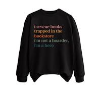 Sweatshirts For Women I Rescuce Books Trapped In The Bookstore I'm Not A Hoarder I'm A Hero Crewneck Long Sleeve Ladies Sweatshirt Trendy Fall Comfy Winter Causal (Black, M) Bomber Jacket Women