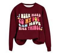 Sweatshirts For Women I Work Hard So My Dog Can Have Nice Things Crewneck Long Sleeve Ladies Sweatshirt Fall Trendy Causal Pullover Comfy Winter (Wine, L) Ladies Jackets Size 18