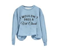 Sweatshirts For Women I Wouldn't Pass A Vet Check Crewneck Long Sleeve Ladies Sweatshirt Fall Causal Pullover Winter Comfy Trendy (Sky Blue, S) Faux Leather Jacket Women