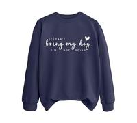 Sweatshirts For Women If Can't Bring My Dog I'm Not Going Dog Mom Crewneck Long Sleeve Ladies Sweatshirt Trendy Fall Causal Pullover Comfy Winter (Dark Blue, M) Water Proof Jacket Women