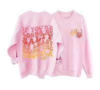 Sweatshirts For Women If You Re Gonna Be Salty At Least Bring The Tequila Crewneck Long Sleeve Ladies Sweatshirt Trendy Pullover Fall Comfy Winter Causal (Red, XXL) Fleece Lined Hoodie Womens