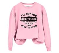 Sweatshirts For Women I'll Put You In The Trunk And Help People Look You Dont Test Me Crewneck Long Sleeve Ladies Sweatshirt Fall Comfy Causal Pullover Trendy Winter (Pink, M) Zip Up Gym Jacket Women