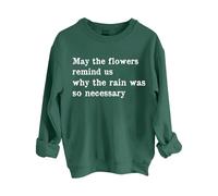 Sweatshirts For Women May The Flowers Remind Us Why The Rain Was So Necessary Crewneck Long Sleeve Ladies Sweatshirt Trendy Fall Pullover Causal Comfy Winter (Green, XXL) Ladies Jackets Size 16