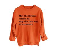 Sweatshirts For Women May The Flowers Remind Us Why The Rain Was So Necessary Crewneck Long Sleeve Ladies Sweatshirt Trendy Fall Pullover Causal Comfy Winter (Orange, M) Waterproof Winter Coat Womens