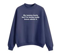 Sweatshirts For Women My Tummy Hurts But I'm Being Really Brave About It Loose Crewneck Long Sleeve Ladies Sweatshirt Fall Winter Trendy Causal Comfy Pullover (Blue, L) White Sweatshirt Women