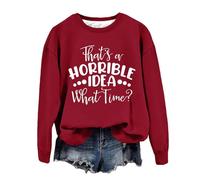 Sweatshirts For Women Thats A Horrible Idea What Time Crewneck Long Sleeve Ladies Sweatshirt Fall Pullover Causal Winter Comfy Trendy (Red, M) Over Sized Hoodies For Women Uk
