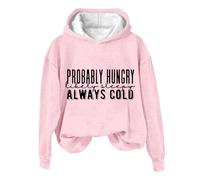 Sweatshirts for Women UK Plus Size Probably Hungry Likely Sleepy Always Cold Print Hooded Sweatshirt Funny Quote Sweatshirt Shirt Pullover Casual Crewneck Tops Long Jumpers For Women Uk Plus Size