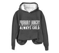 Sweatshirts for Women UK Plus Size Probably Hungry Likely Sleepy Always Cold Print Hooded Sweatshirt Funny Quote Sweatshirt Shirt Pullover Casual Crewneck Tops Long Jumpers For Women Uk Plus Size