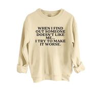 Sweatshirts For Women When I Find Out Someone Doesn't Like Me I Try To Make It Worse Crewneck Long Sleeve Ladies Sweatshirt Trendy Fall Winter Causal Comfy Pullover (Beige, XXL) Womens Sweatshirts Uk
