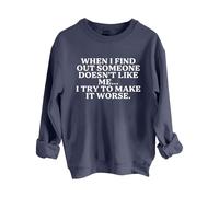 Sweatshirts For Women When I Find Out Someone Doesn't Like Me I Try To Make It Worse Crewneck Long Sleeve Ladies Sweatshirt Trendy Fall Winter Causal Comfy (Dark Blue, M) Waterproof Jackets Women