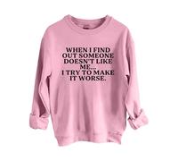 Sweatshirts For Women When I Find Out Someone Doesn't Like Me I Try To Make It Worse Crewneck Long Sleeve Ladies Sweatshirt Trendy Fall Winter Causal Comfy Pullover (Pink, XXL) Rain Jacket Women
