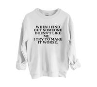 Sweatshirts For Women When I Find Out Someone Doesn't Like Me I Try To Make It Worse Crewneck Long Sleeve Ladies Sweatshirt Trendy Fall Winter Causal Comfy Pullover (White, S) Fur Coat Women