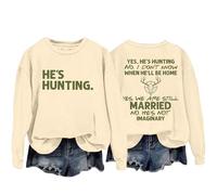 Sweatshirts For Women Yes He's Hunting Don't Konw When He'll Be Home Yes We Are Still Married No He's Not Imaginary Crewneck Ladies Sweatshirt Fall Winter (Beige, M) Women's Waterproof Winter Coats