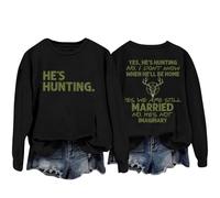 Sweatshirts For Women Yes He's Hunting Don't Konw When He'll Be Home Yes We Are Still Married No He's Not Imaginary Crewneck Ladies Sweatshirt Fall Winter Trendy (Black, XXL) Ladies Jackets Size 16