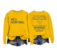 Sweatshirts For Women Yes He's Hunting Don't Konw When He'll Be Home Yes We Are Still Married No He's Not Imaginary Crewneck Ladies Sweatshirt Fall Winter Trendy (Yellow, XL) Ladies Padded Coats