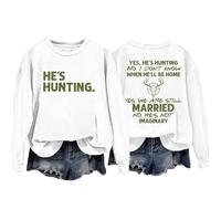 Sweatshirts For Women Yes He's Hunting Don't Konw When He'll Be Home Yes We Are Still Married No He's Not Imaginary Crewneck Ladies Sweatshirt Fall Winter Trendy (White, XL) Waterproof Womens Coat
