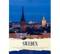 Sweden: A Coffee Table Picture Book or Perfect Gift for tourism & travel lovers.....Relaxing & Meditation.