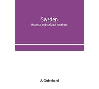 Sweden; historical and statistical handbook