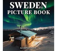 Sweden Picture Book: 100 Beautiful Images of the Scandinavian Landscapes, Cities, Culture, Architecture and More - Perfect Gift or Coffee Table Travel Book