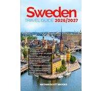SWEDEN TRAVEL GUIDE 2026/2027: Discover SWEDEN from arrival to departure with a well-detailed guide that helps you see more in half the time through ... advice, budget guidance, and top attractions