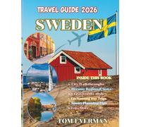Sweden Travel Guide 2026 (Full Colour): Explore Stockholm, Gothenburg, Lapland & Hidden Gems with Insider Tips, Itineraries, Day Trips, Food Spots & Where to Stay