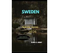 SWEDEN TRAVEL GUIDE 2026: Lakes, Forests & Scandinavian Culture (The Wanderlust Collection)