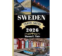 SWEDEN TRAVEL GUIDE 2026: Your travel companion To Explore and Enjoy the attractions of this must-visit destination. (Epic Journeys Travel Series)