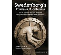 Swedenborg's Principles of Usefulness : Social Reform Thought from the Enlightenment to American Pragmatism