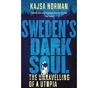 Sweden's Dark Soul: The Unravelling of a Utopia