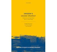 Sweden's Grand Strategy: Predicaments of a Small Liberal State in a Hostile World (Oxford Studies in Grand Strategy)