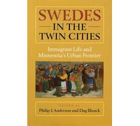 Swedes in the Twin Cities: Immingrant Life and Minnesota's Urban Frontier