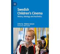 Swedish Children’s Cinema: History, Ideology and Aesthetics