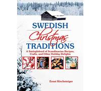 Swedish Christmas Traditions: A Smörgåsbord of Scandinavian Recipes, Crafts, and Other Holiday Delights