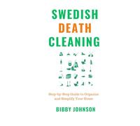 Swedish Death Cleaning: Step by Step Guide to Organize and Simplify Your Home