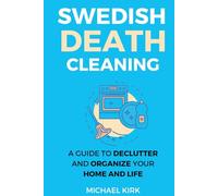 Swedish Death Cleaning: Ultimate and perfect guide to declutter and organize your home, yourself, your closet, life, garage, clothes, and important belongings (Healthy Abode)