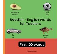 Swedish - English Words for Toddlers - First 100 Words: Teach and Learn Swedish For Kids and Beginners | Bilingual Picture Book with English ... Books for Children (English-Swedish))