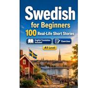 Swedish for Beginners A1: Improve your reading comprehension and written expression through simple bilingual everyday situations