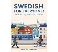 Swedish For Everyone: A Fun & Easy Start to the Language for Complete Beginners (A1): Learn Everyday Swedish Quickly with Practical Lessons, Simple ... Everyday Dialogues & Cultural Tips