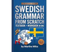 Swedish from Scratch: A Friendly Introduction to Swedish Grammar with Exercises and Answer Keys