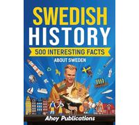 Swedish history: 500 Interesting Facts About Sweden