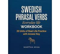 Swedish Phrasal Verbs - Everyday life: Workbook Part I - 20 Units of Real-Life Practice (with Answer Key)