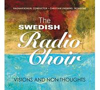 Swedish Radio Choir - Visions and Thoughts