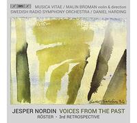 Swedish Radio Symphony Orchestra; Musica Vitae; Malin Broman; Daniel Harding - Jesper Nordin: Voices From the Past - Roster; 3rd Retrospective