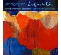 Swedish Rso; Robin Ticciati - Berlioz: L'Enfance Du Christ