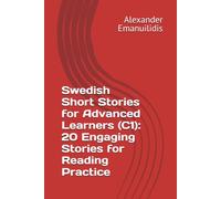 Swedish Short Stories for Advanced Learners (C1): 20 Engaging Stories for Reading Practice
