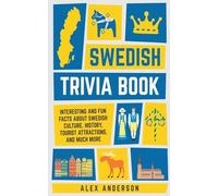 Swedish Trivia Book: Interesting and Fun Facts About Swedish Culture, History, Tourist Attractions, and Much More: 1 (Scandinavian Trivia Books)