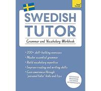 Swedish Tutor: Grammar and Vocabulary Workbook (Learn Swedish with Teach Yourself) : Advanced beginner to upper intermediate course