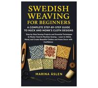 SWEDISH WEAVING FOR BEGINNERS: A COMPLETE STEP BY STEP GUIDE TO HUCK AND MONK’S CLOTH DESIGNS: Step-by-Step Swedish Weaving for Beginners & Hobbyists: ... to Create Cushions, Runners & Wall Hangings