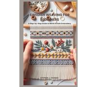 SWEDISH WEAVING FOR BEGINNERS: A Step-by-Step Guide to Monk’s Cloth Embroidery